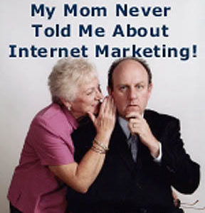 You should listen to mom when it comes to Internet marketing, Part II