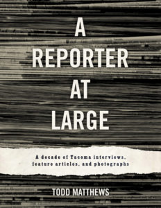 A Reporter At Large: New anthology highlights a decade of Tacoma journalism. (COURTESY PHOTO)
