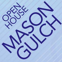 Mason Gulch open house July 30