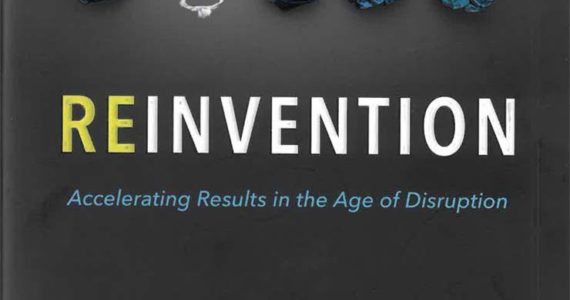 Reinvention - Accelerating Results in the Age of Disruption