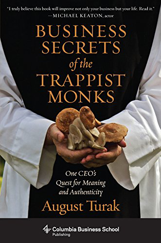 Business Secrets of the Trappist Monks (by August Turak, Columbia Business School Publishing, 2015)Photo by Morf Morford