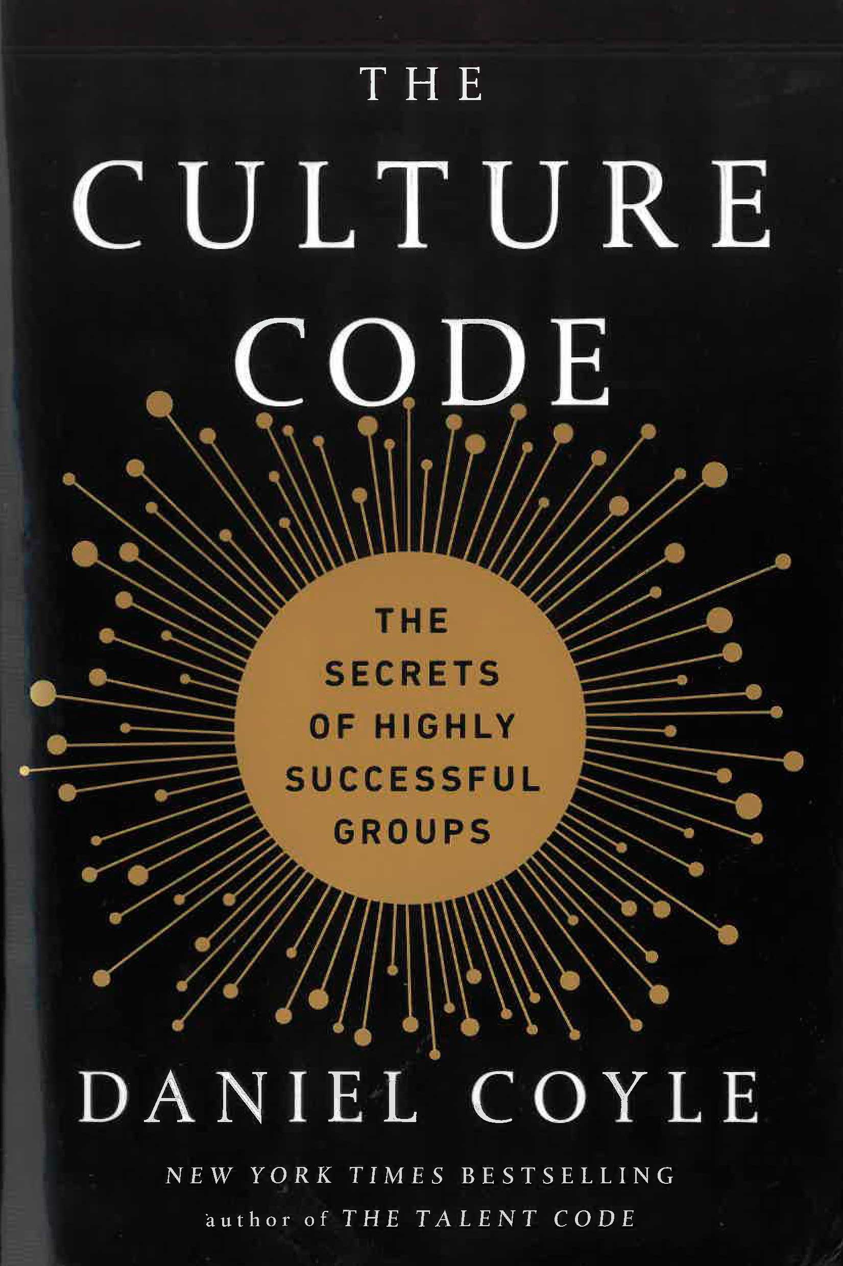 The Culture Code: The secrets of highly successful groups by Daniel Coyle (Bantam Books, 2018)