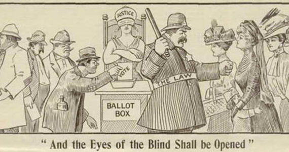 Image credit: Political cartoon, printed in Votes for Women, Volume 1 #4, March 1910, page 1, published by the Washington Equal Rights Suffrage Association, Seattle, Washington, continued under the title New Citizen. The cartoon shows five placing votes in a ballot box, while a bind-folded woman justice symbol presides and a police officer wields a club to prevent four women and a young girl from voting. Represents the idea of voters who may be blind to inequality and voter suppression. Collection of Washington State Historical Society, catalog ID 2000.104.38.2.1.