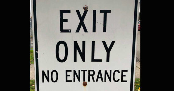 In today’s economy this sign makes sense - the only way out is to enter the exit. (Photo by Morf Morford)