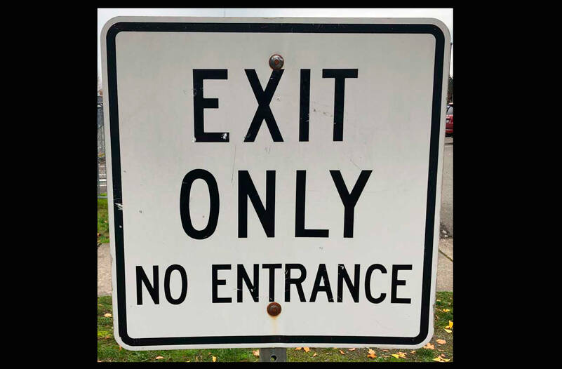In today’s economy this sign makes sense - the only way out is to enter the exit. (Photo by Morf Morford)