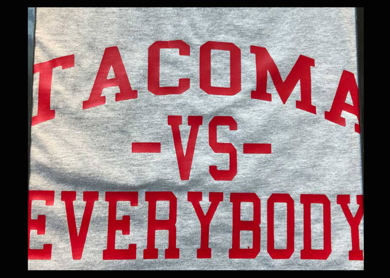 We would rarely say it out loud, but this just might be Tacoma’s unofficial motto. (Photo by Morf Morford)