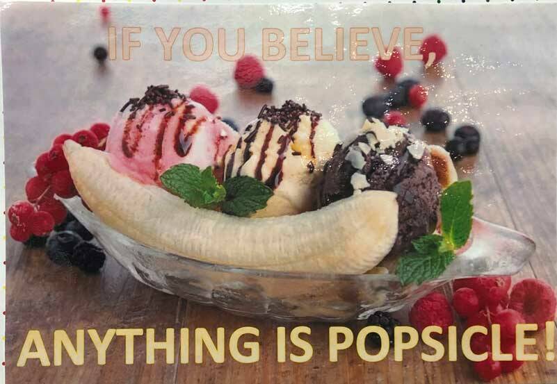 Whether this sign means “Anything is possible” or “Anything is a popsicle” or anything else, the message is memorable. (Photo by Morf Morford)