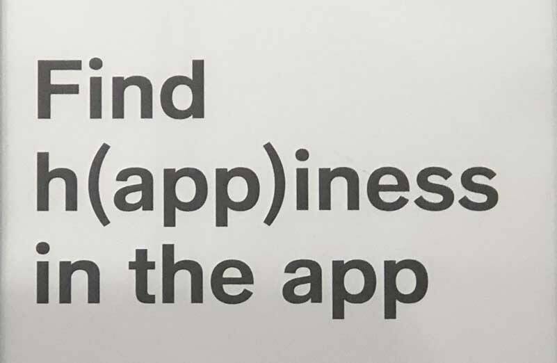 <strong>I’m not sure what the intended purpose of this sign was, but if you can’t find happiness in an app, where else would you find it? (</strong><strong>Photo by Morf Morford)</strong>