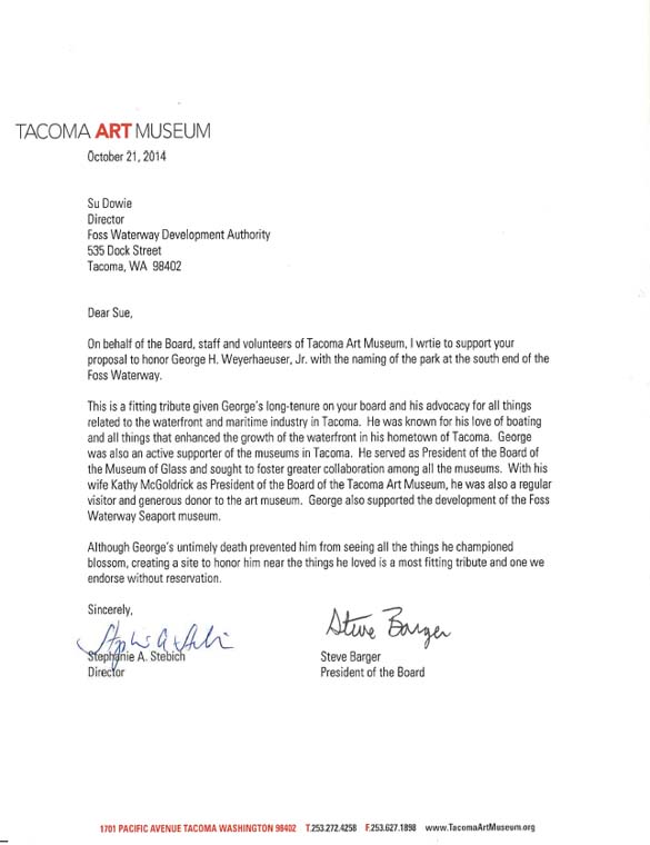 Museum of Glass, Tacoma Dome District, Foss Waterway Seaport, Tacoma Waterfront Association, Tacoma Art Museum representatives have written letters supporting a plan to name a waterfront park located along Thea Foss Waterway after Tacoma civic booster George H. Weyerhaeuser, Jr.