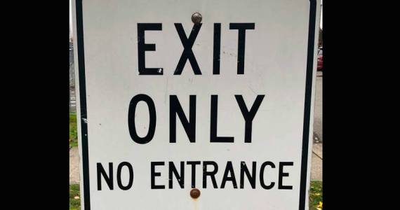 In todays economy this sign makes sense - the only way out is to enter the exit. (Photo by Morf Morford)